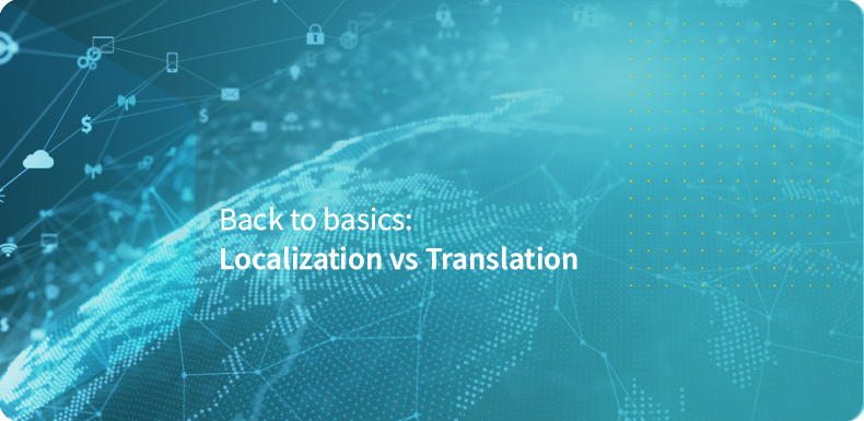 Back to basics: Localization vs Translation