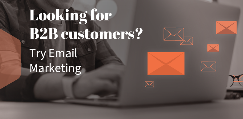 Looking for B2B Customers? Try Email Marketing